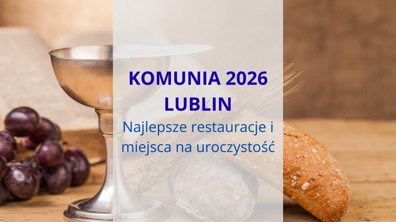 KOMUNIA 2026 LUBLIN Najlepsze restauracje i miejsca na uroczystość