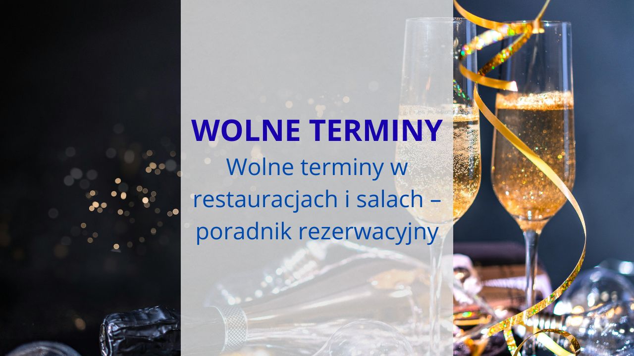 Wolne terminy w restauracjach i salach – poradnik rezerwacyjny