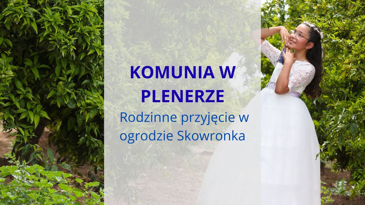 Komunia w plenerze - rodzinne przyjęcie w ogrodzie Skowronka
